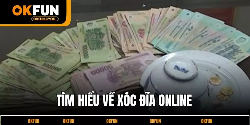 tim-hieu-ve-xoc-dia-online