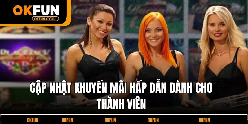 cap-nhat-khuyen-mai-hap-dan-danh-cho-thanh-vien