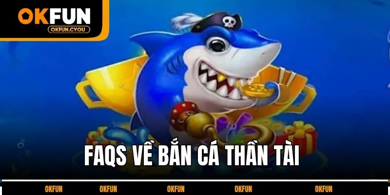 faqs-ve-ban-ca-than-tai