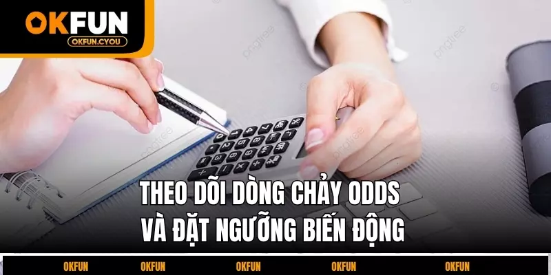 theo-doi-dong-chay-odds-va-dat-nguong-bien-dong